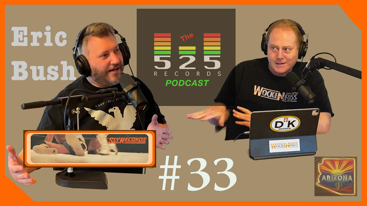 The 525 Records Podcast #33 - Eric Bush