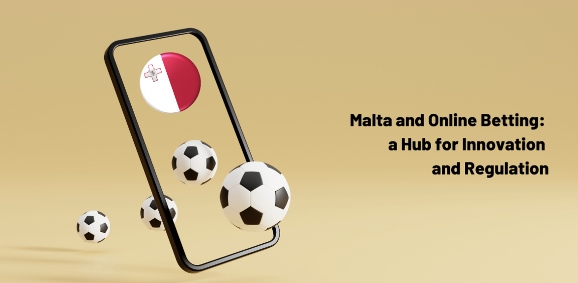 Malta and Online Betting: a Hub for Innovation and Regulation
