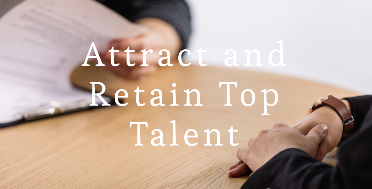 How to Attract and Retain Top Talent