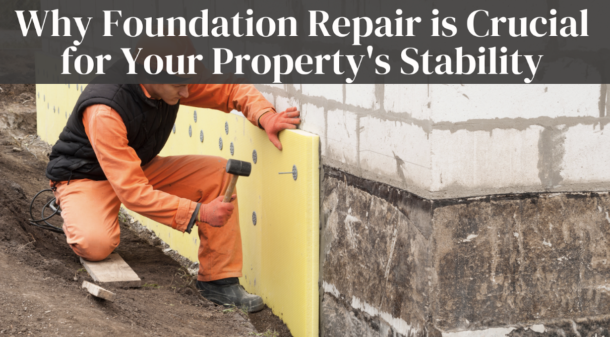 Why Foundation Repair is Crucial for Your Property's Stability