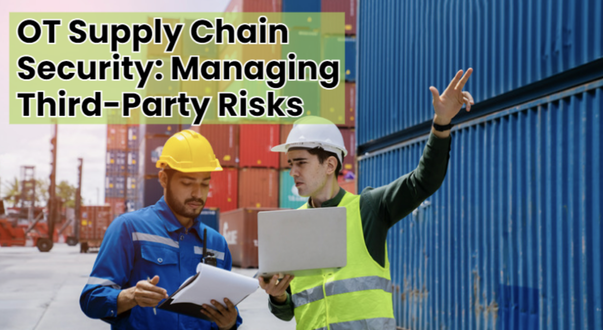 OT Supply Chain Security: Managing Third-Party Risks
