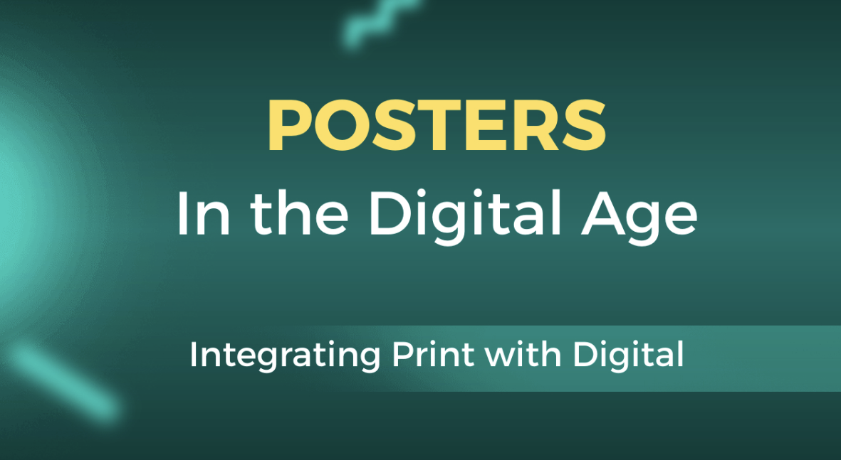 Posters in the Digital Age: Integrating Print with Digital