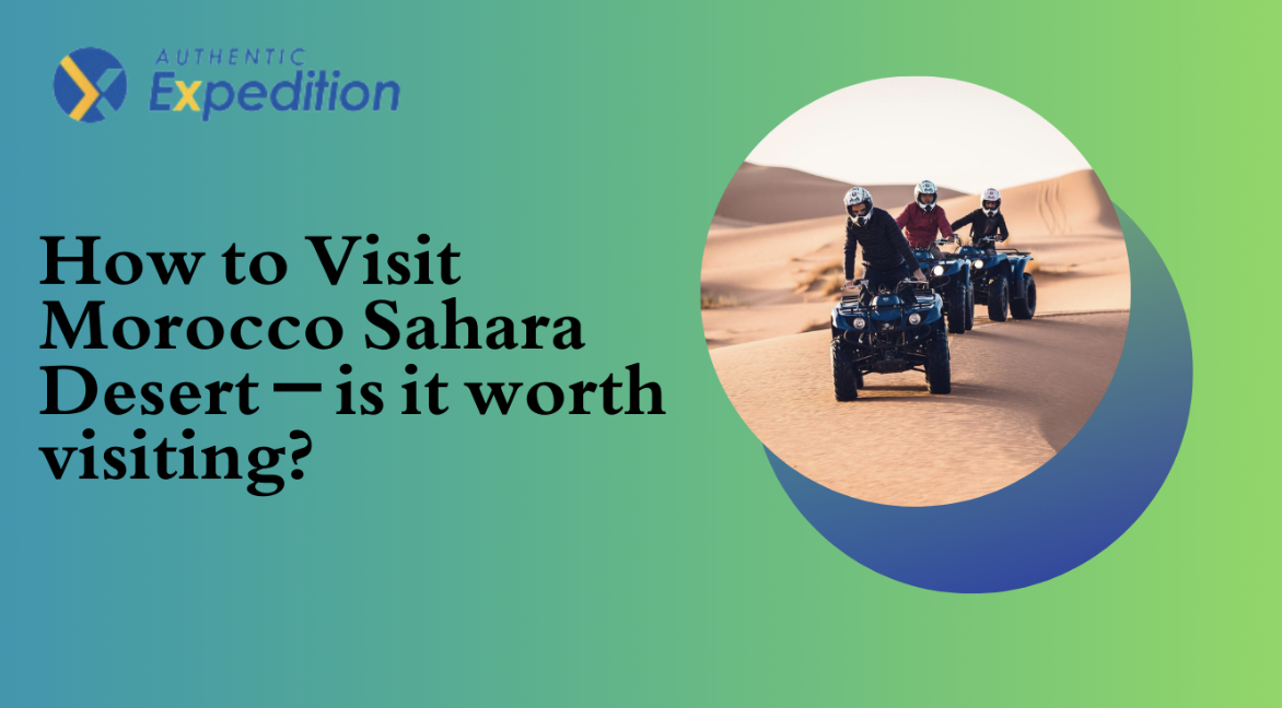 How to Visit Morocco Sahara Desert – is it worth visiting? 