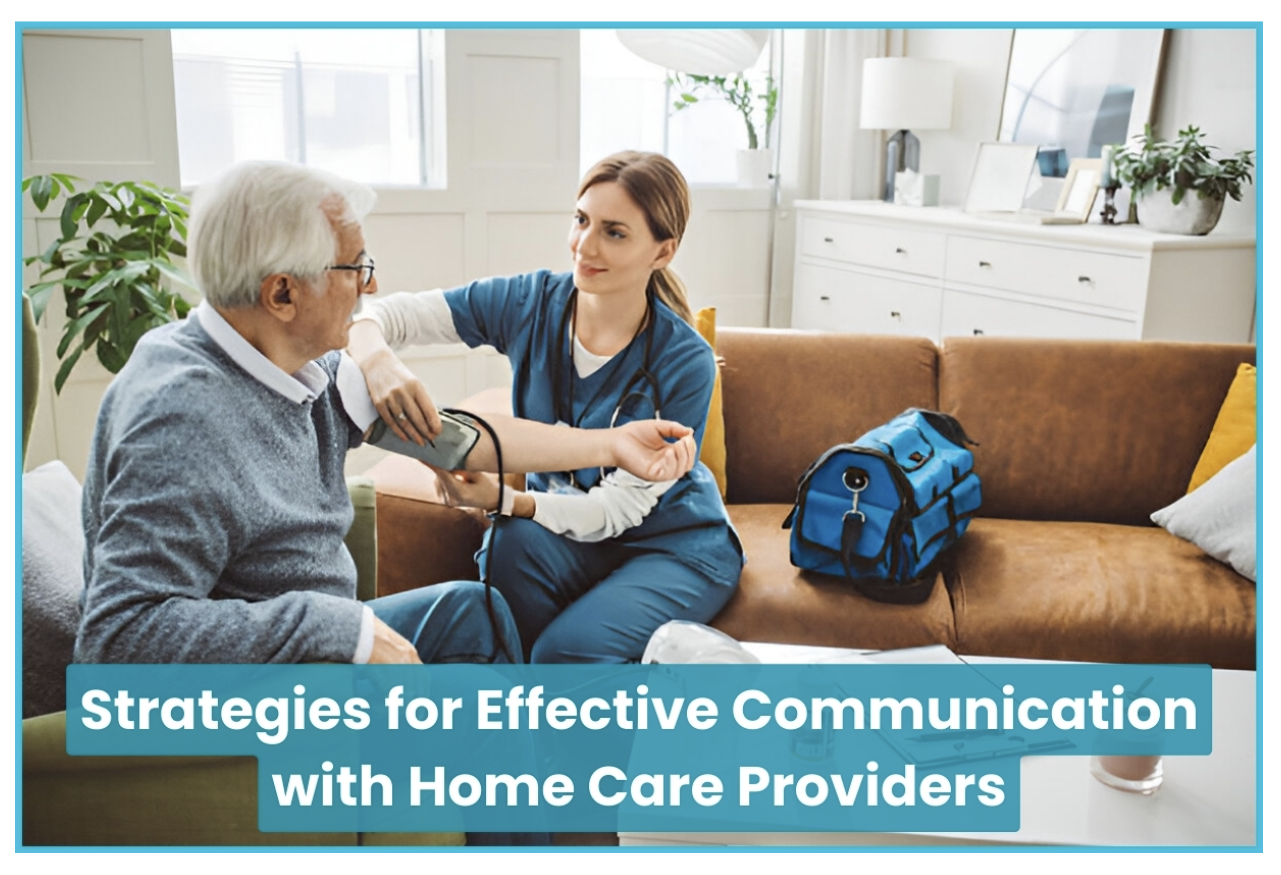 Strategies for Effective Communication with Home Care Providers