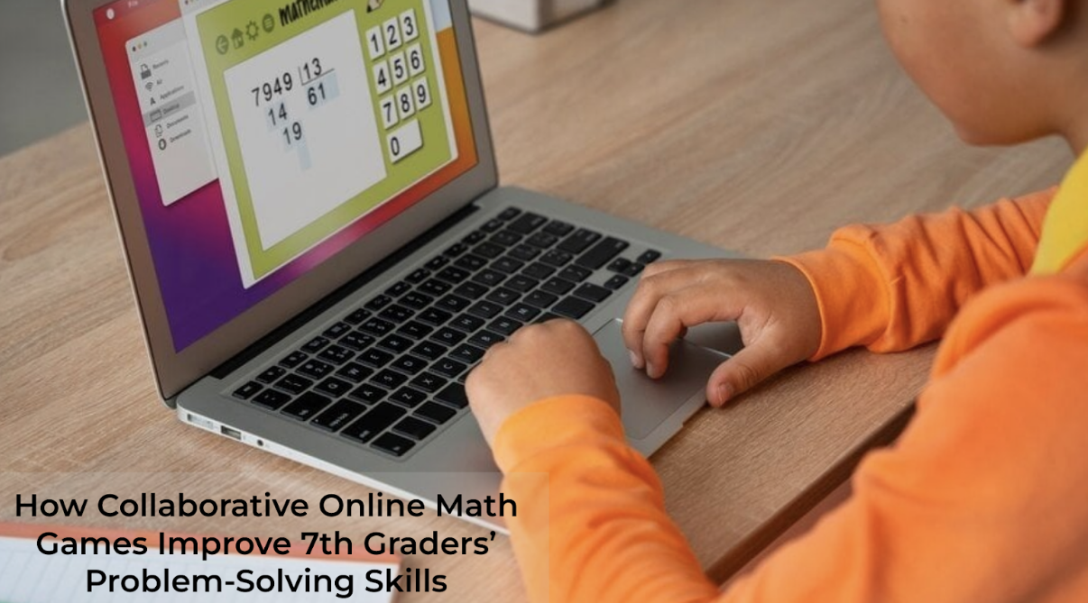 How Collaborative Online Math Games Improve 7th Graders’ Problem-Solving Skills
