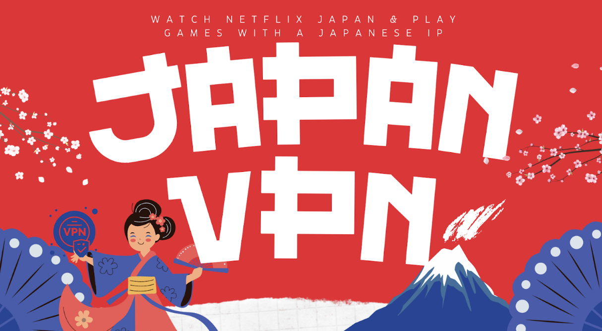 Japan VPN Guide: Watch Netflix Japan &amp; Play Games with a Japanese IP