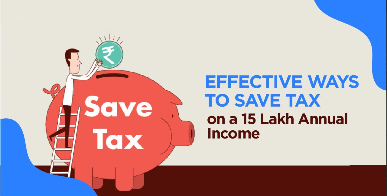 Effective Ways to Save Tax on a 15 Lakh Annual Income