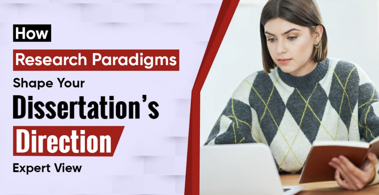 How Research Paradigms Shape Your Dissertation’s Direction - Expert View