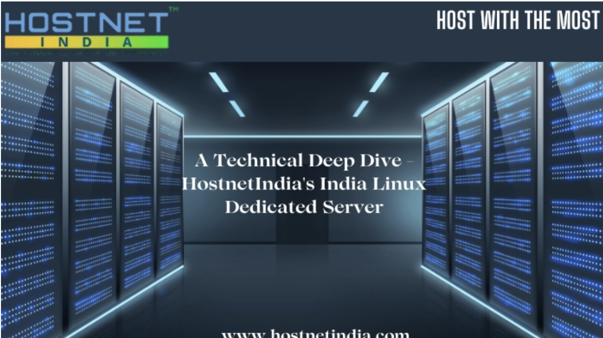A Technical Deep Dive - HostnetIndia's India Linux Dedicated Server