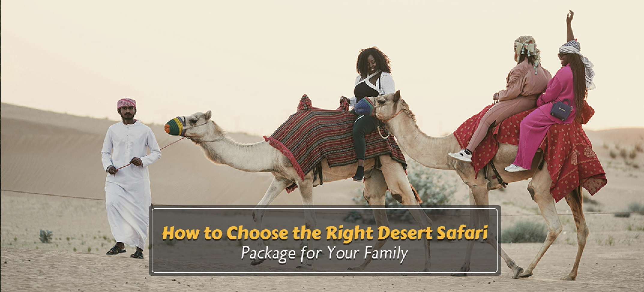 How to Choose the Right Desert Safari Package for Your Family 
