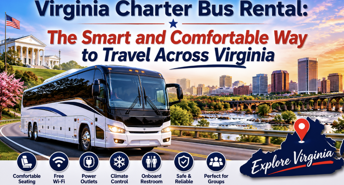 Virginia Charter Bus Rental: The Smart and Comfortable Way to Travel Across Virginia