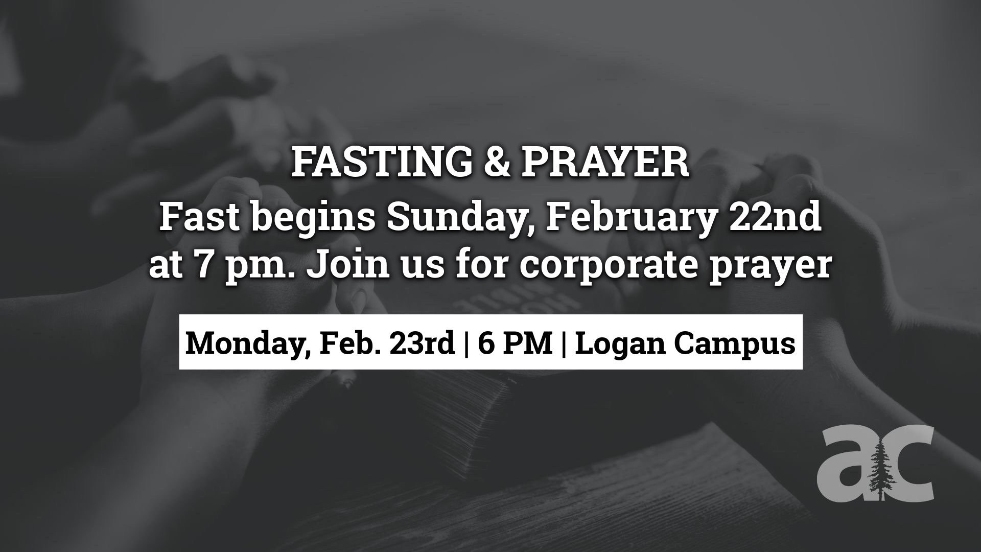 Fasting &amp; Prayer - AC Logan Campus