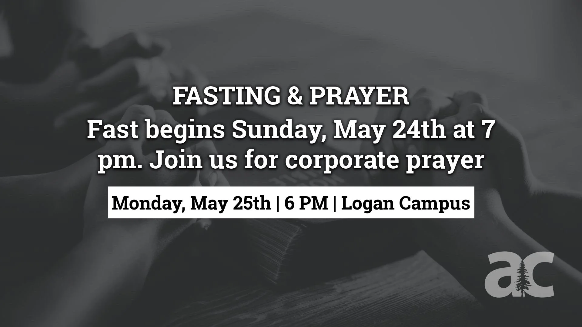 Fasting &amp; Prayer - AC Logan Campus