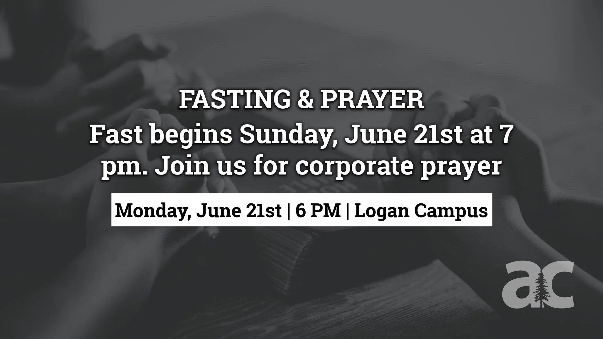 Fasting &amp; Prayer - AC Logan Campus