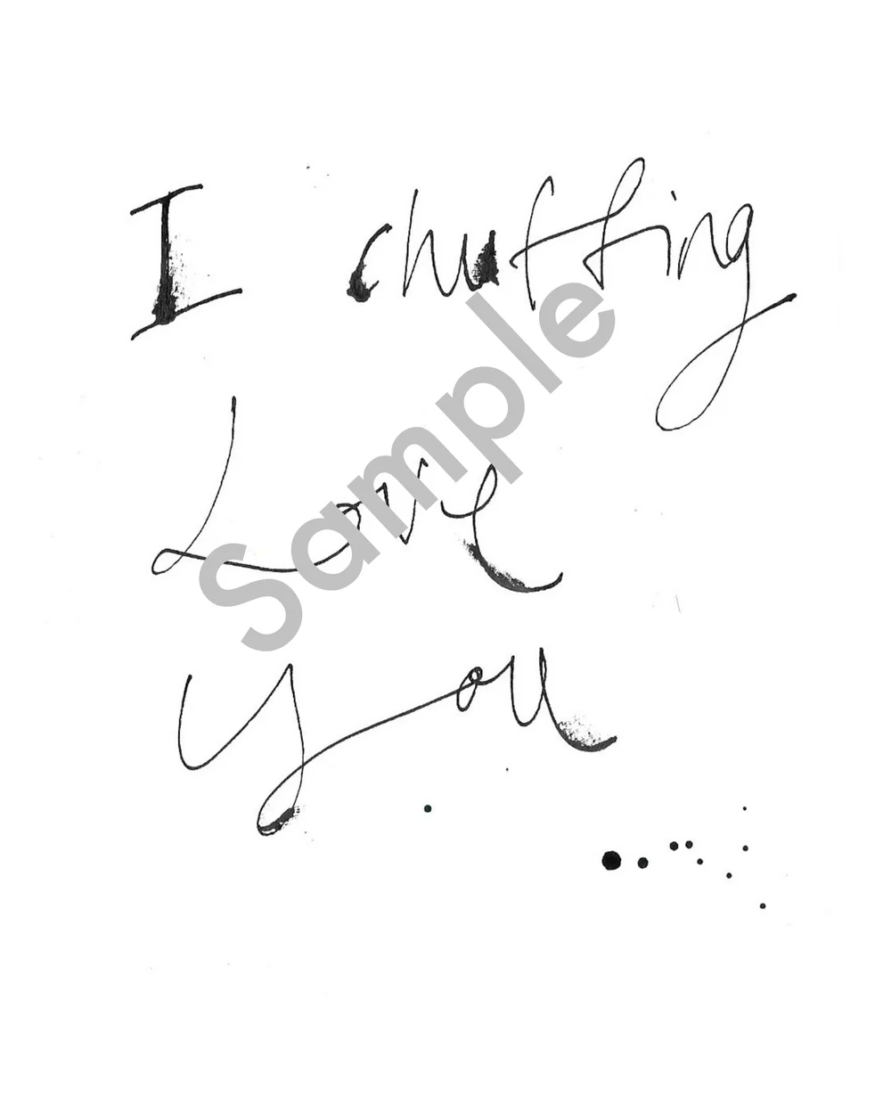 I+chuffing+love+you+Sample.jpg