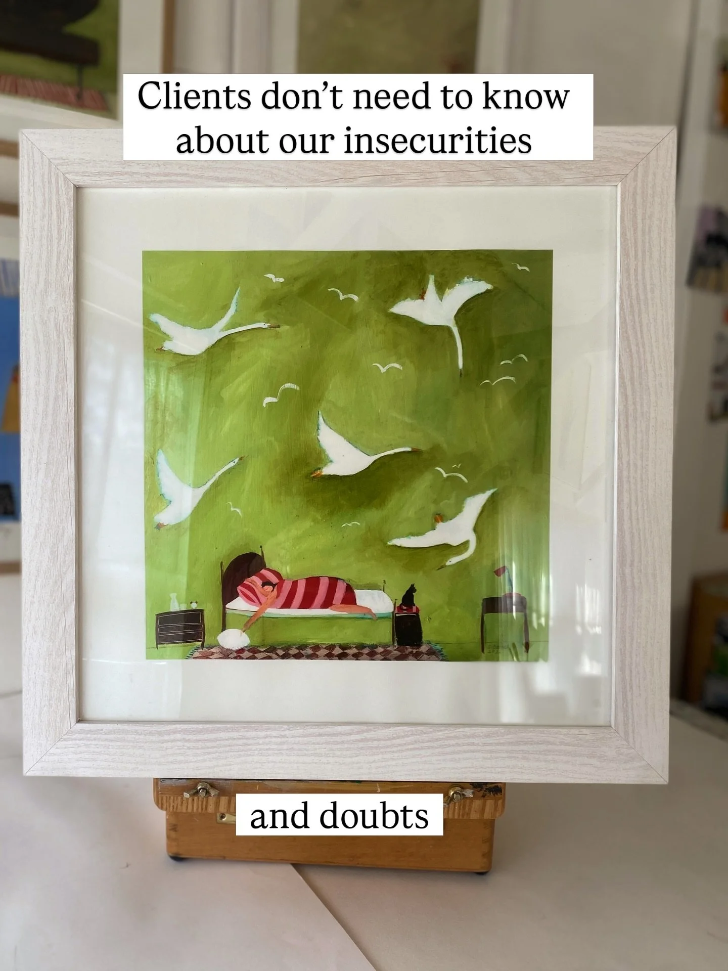 Clients don&rsquo;t need to know about our insecurities.

Yesterday I spent the afternoon taking photographs of new works to load up to my website.

I tidied my studio, arranged my artworks and gathered all that I needed to take my photographs and vi