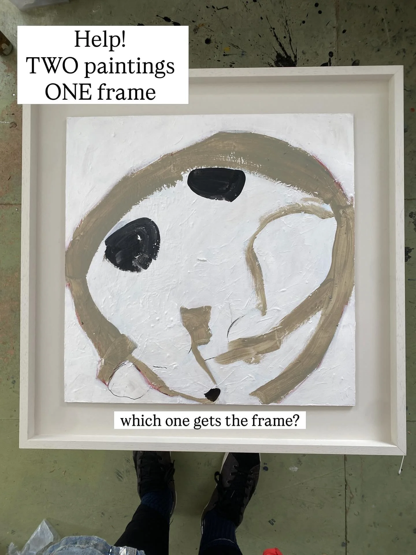 Which painting gets the frame? 

I absolutely, completely and utterly can&rsquo;t decide.  Please will you help by giving me your thoughts?

Thank you, thank you x x 
Sam x