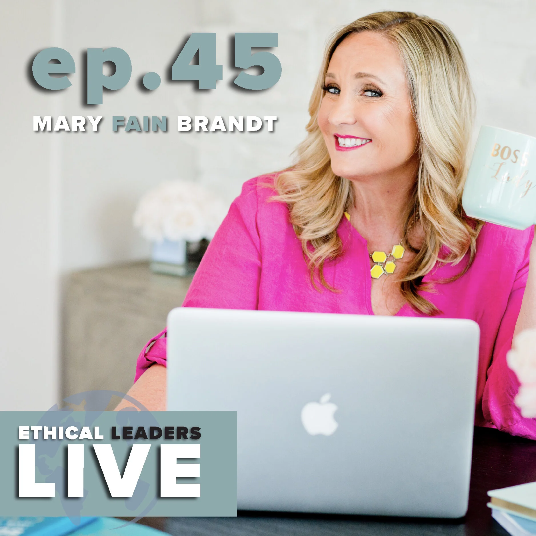 Ethical Leaders LIVE Show (EP 45) with Mary Fain Brandt