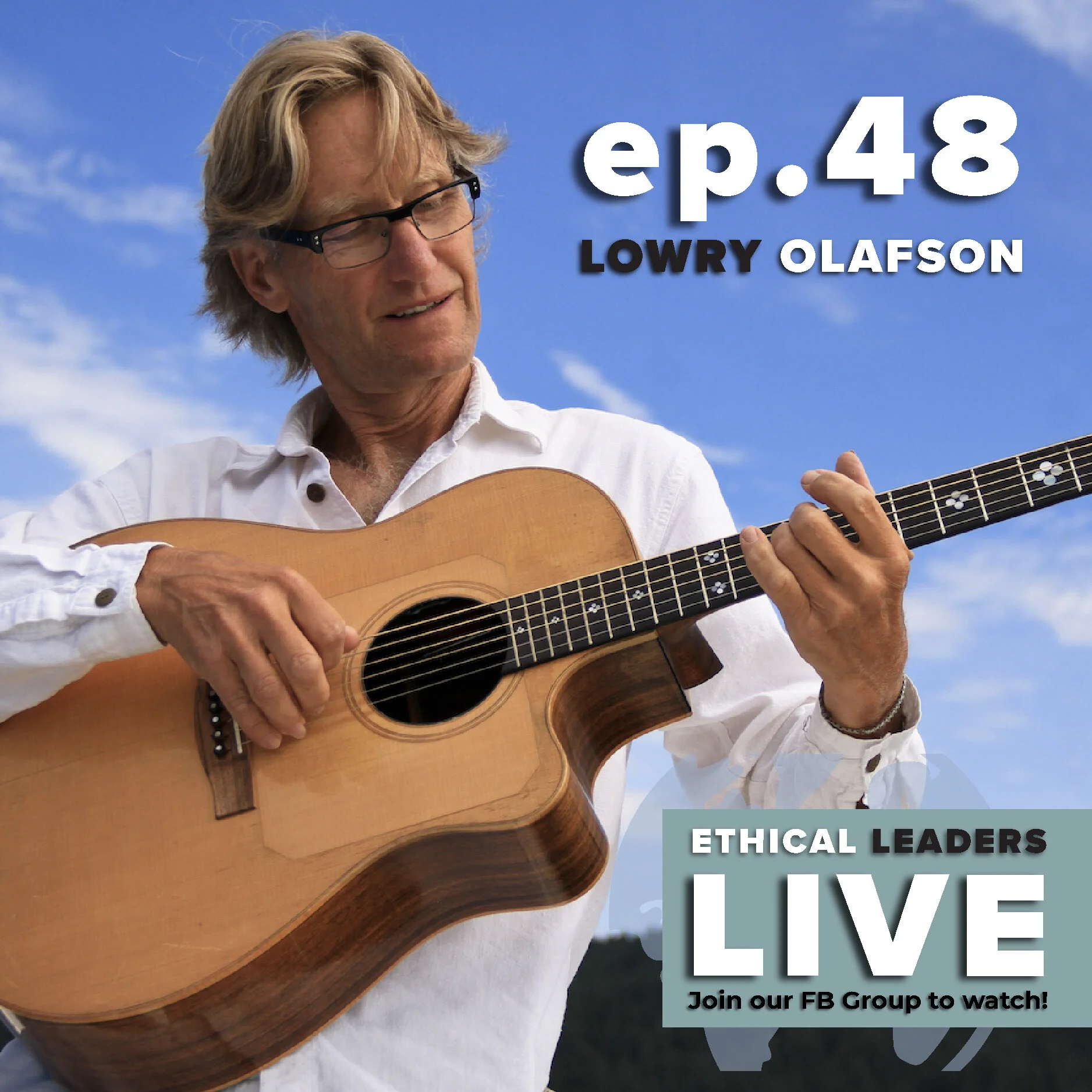 Ethical Leaders LIVE Show (EP 48)  Lowry Olafson