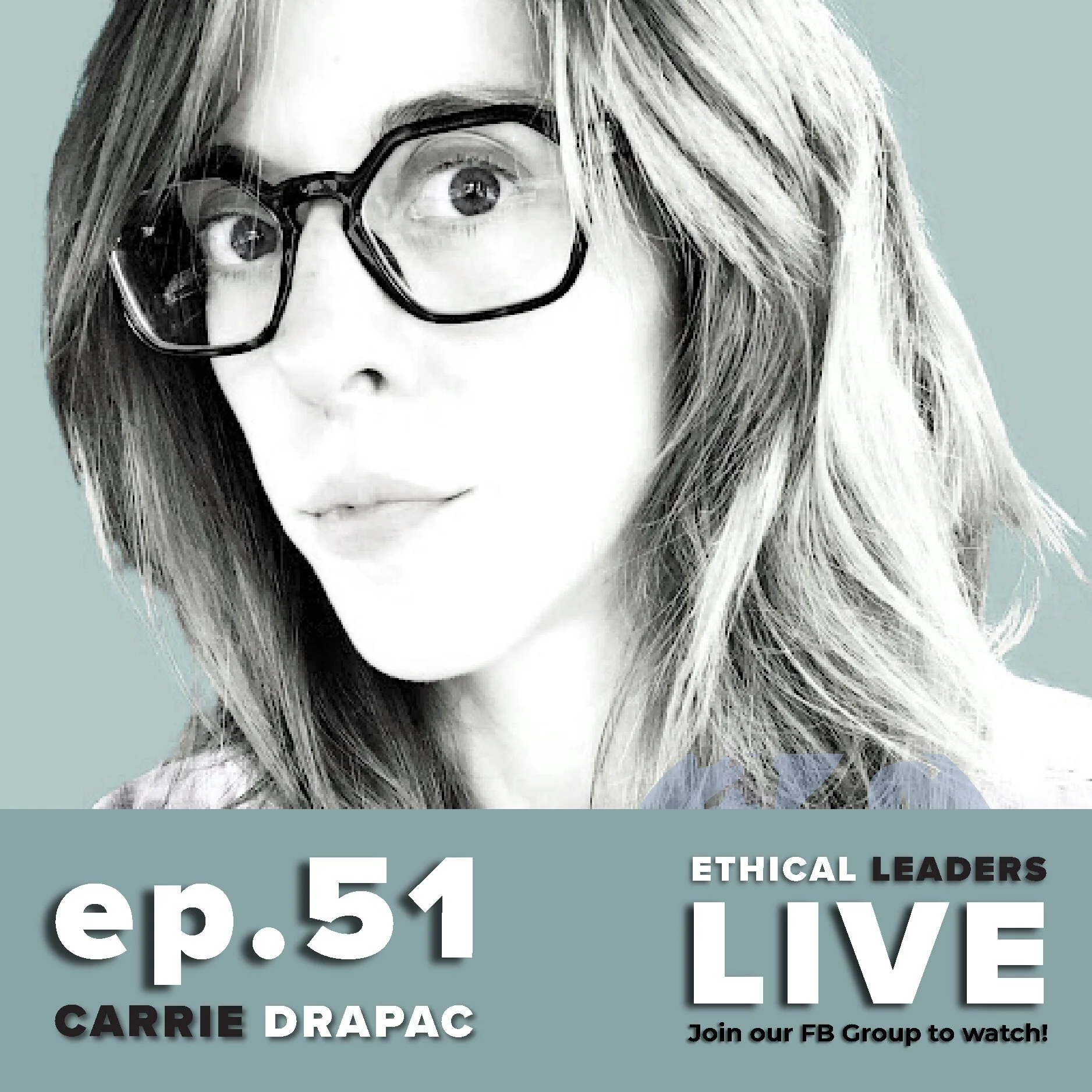 Ethical Leaders LIVE Show (EP 51)  Carrie Daprac