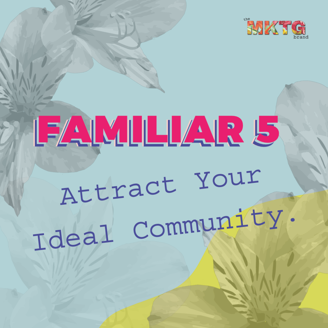  The Familiar 5- Strategy to Attract Partners to Your Ideal Community.