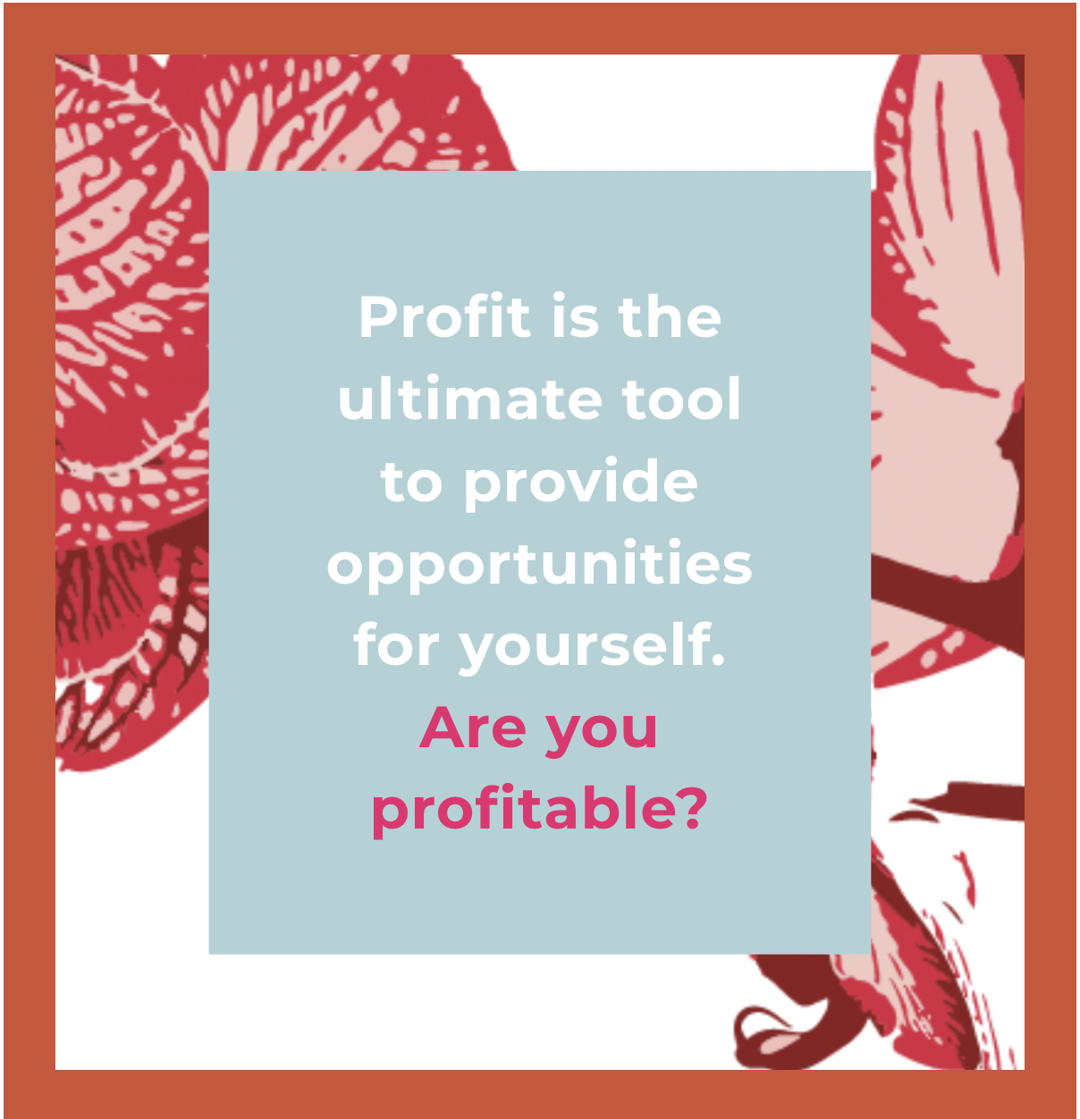 Understand the Opportunity of PROFITABILITY