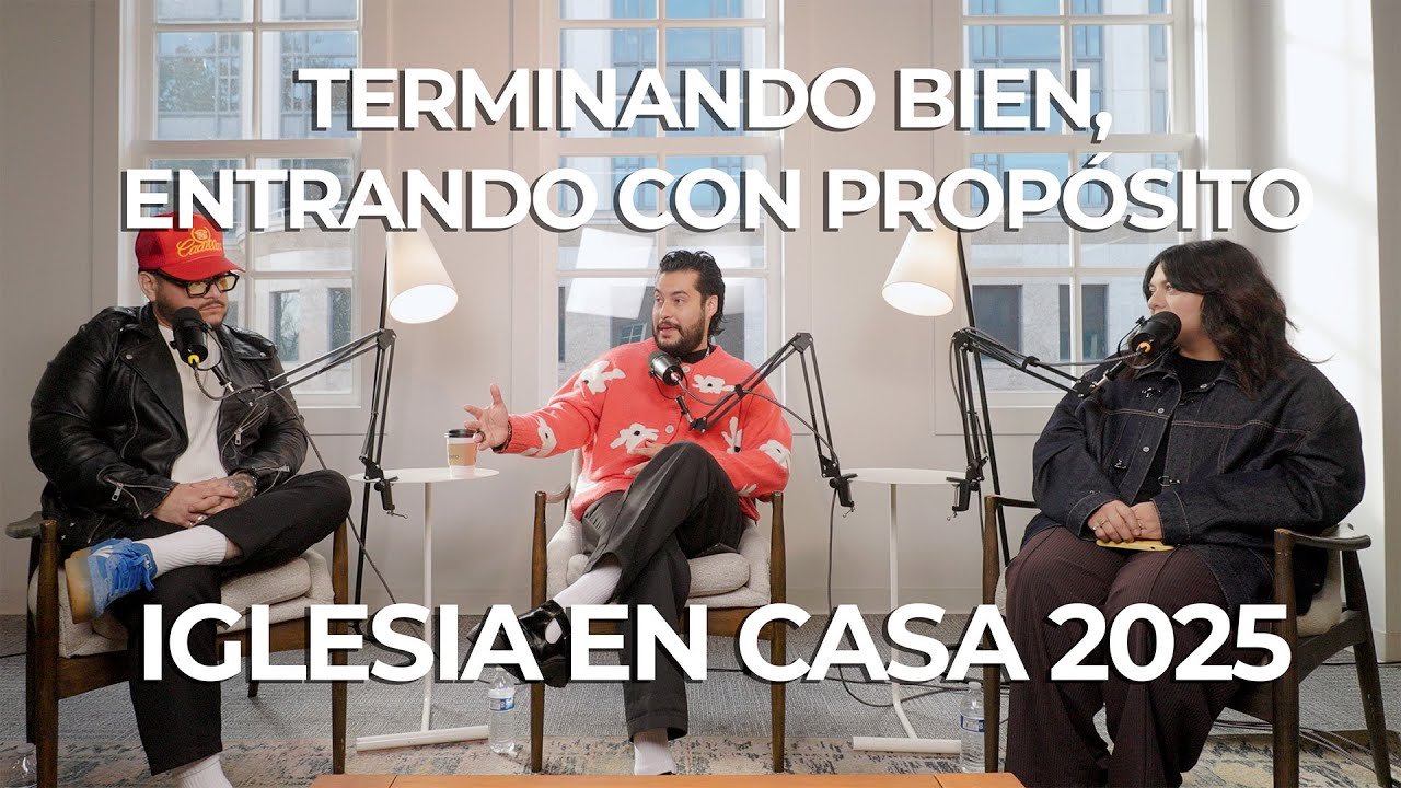 Terminando Bien, Entrando con Propósito - Iglesia en Casa 2025