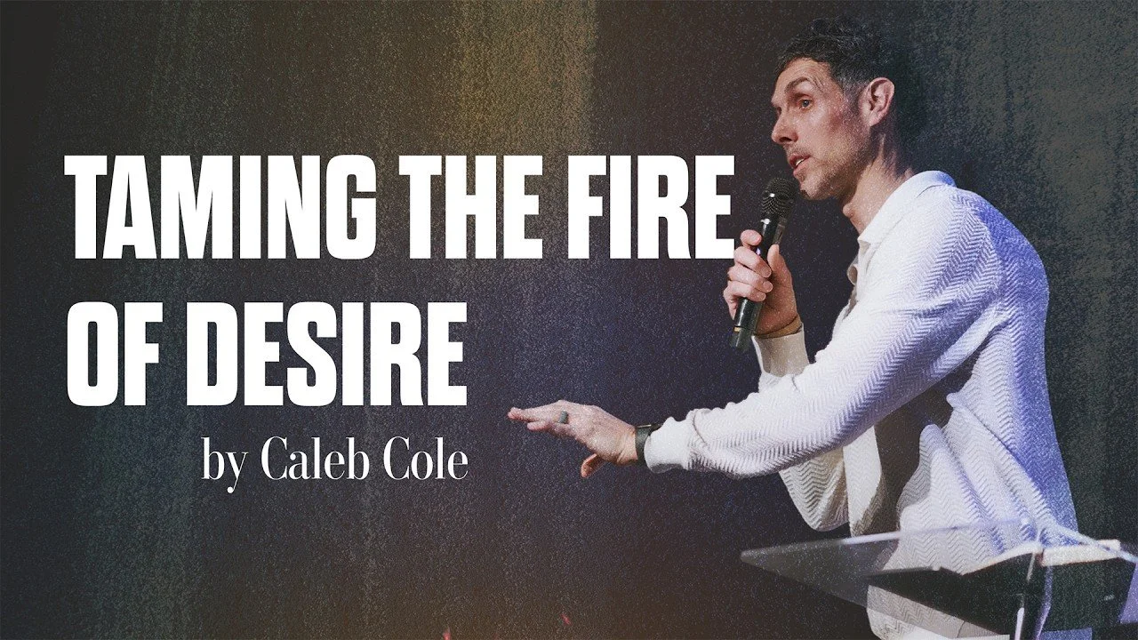 "Taming the Fire of Desire" by Caleb Cole