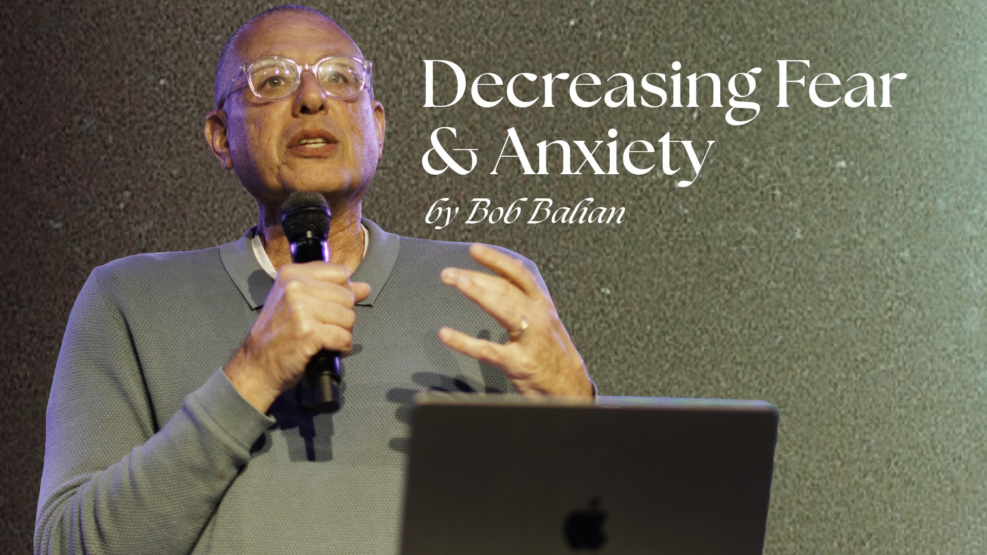  “Decreasing Fear &amp; Anxiety” by Bob Balian
