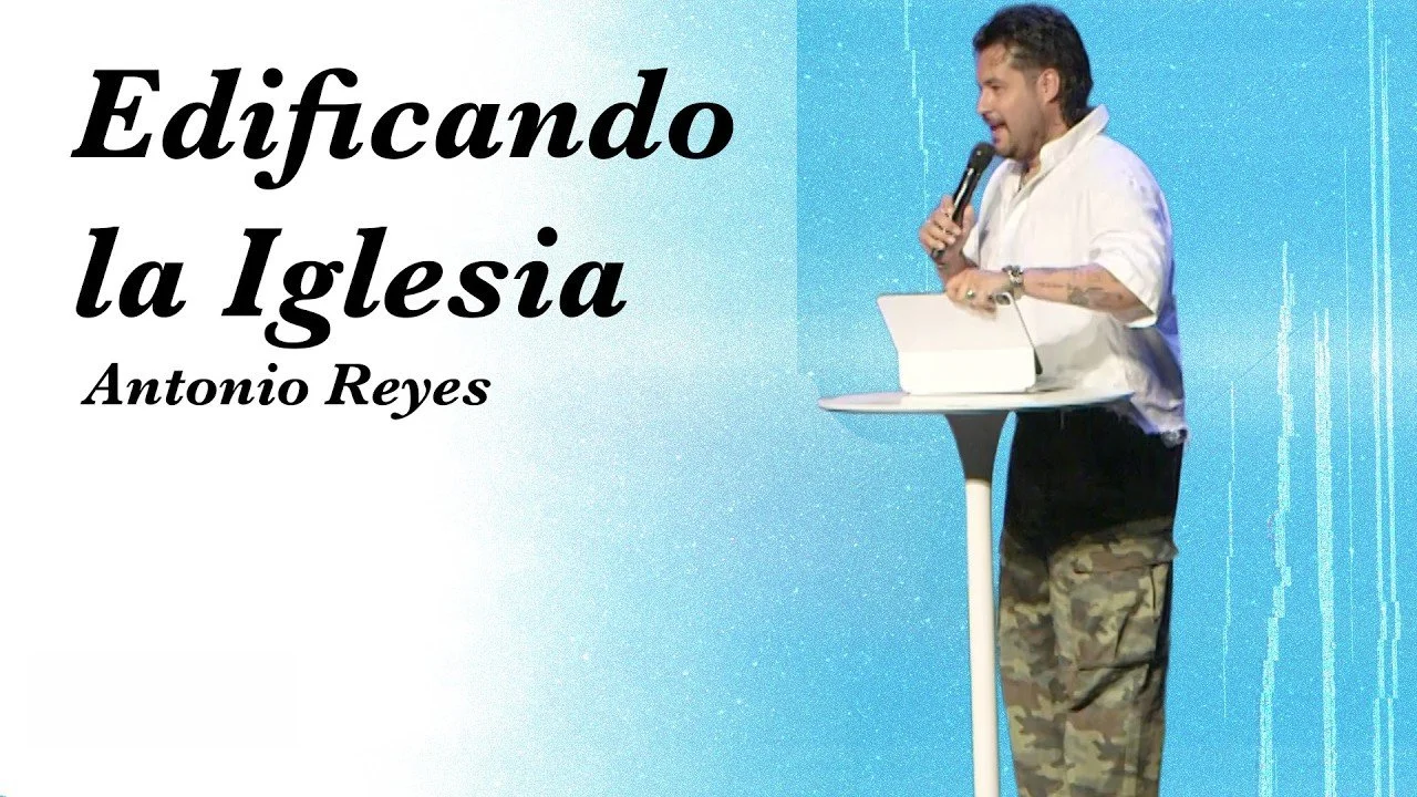 “Edificando la Iglesia” por Antonio Reyes
