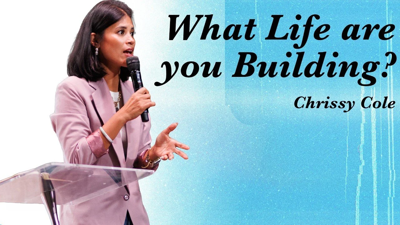 “What Life are you Building?” By Chrissy Cole