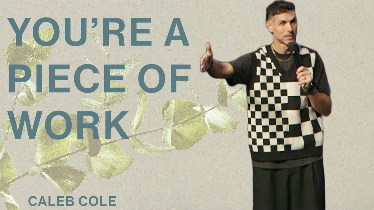 “You’re a Piece of Work” by Caleb Cole