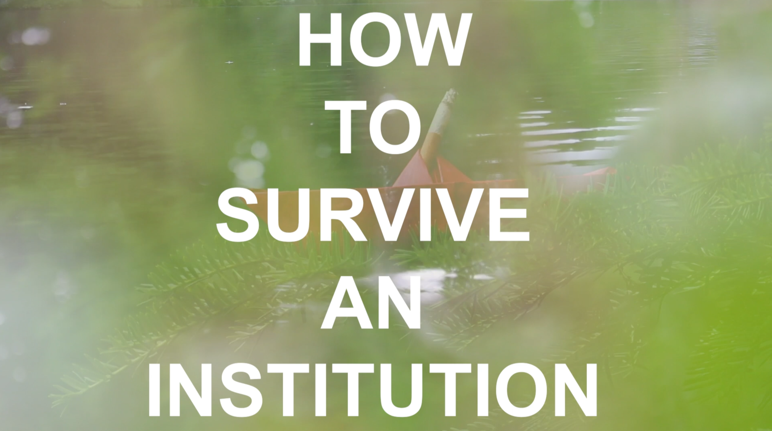 How to Survive an Institution (2019)
