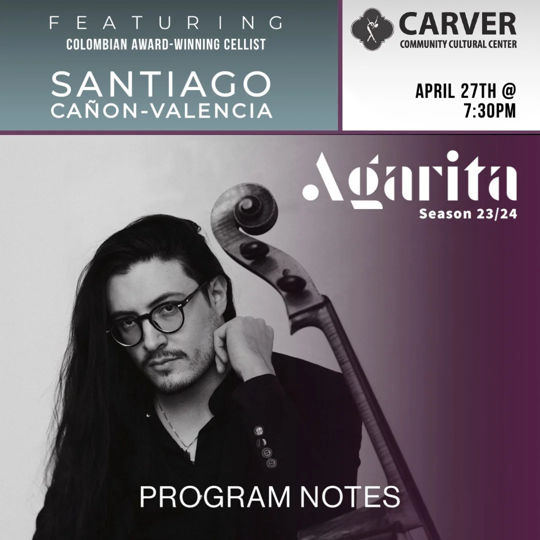      &nbsp;    

 
    One of the rising stars of our generation, award-winning cellist Santiago Cañón-Valencia performs with Agarita for a diverse program inspired by his Colombian roots and his experiences as a painter and photographer.  
 







