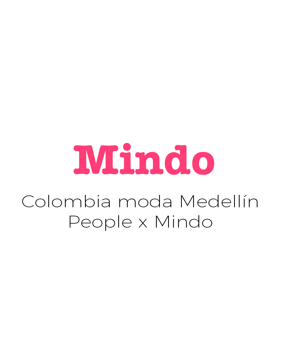 Colombia moda Medellín  People x Mindo_.png