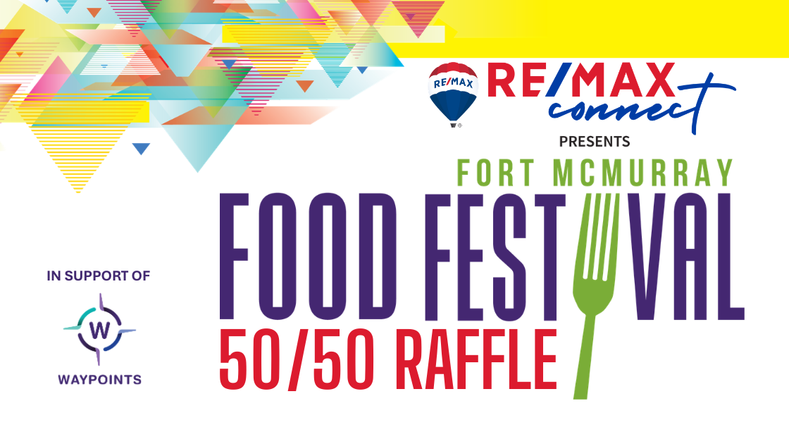 RE/MAX Connect Fort McMurray Food Festival's 50/50 Raffle