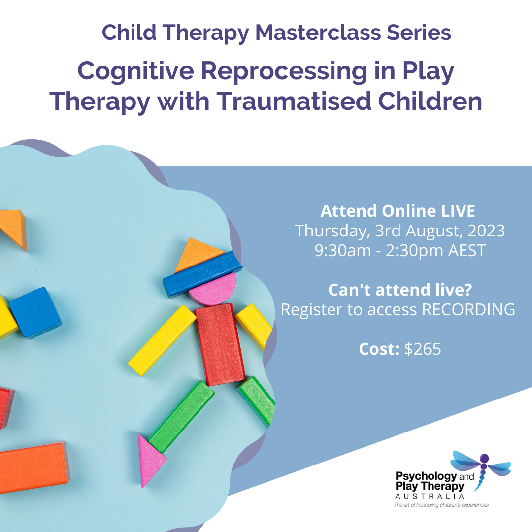 Child Therapy Masterclass Series Cognitive Reprocessing in Play Therapy with Traumatised