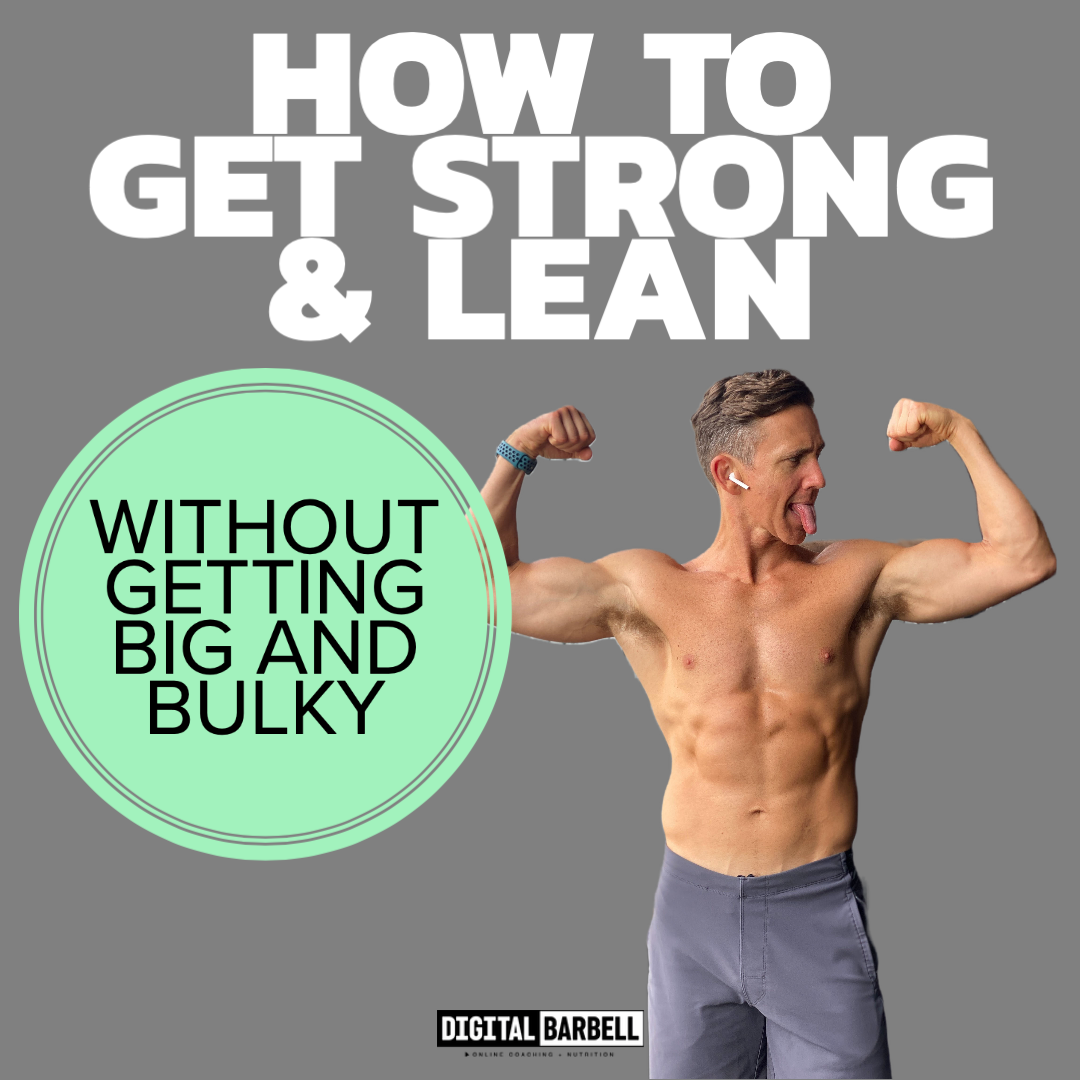 How To Get Strong and Lean Without Getting Big and Bulky — Digital Barbell  - Online Fitness and Nutrition Coaching