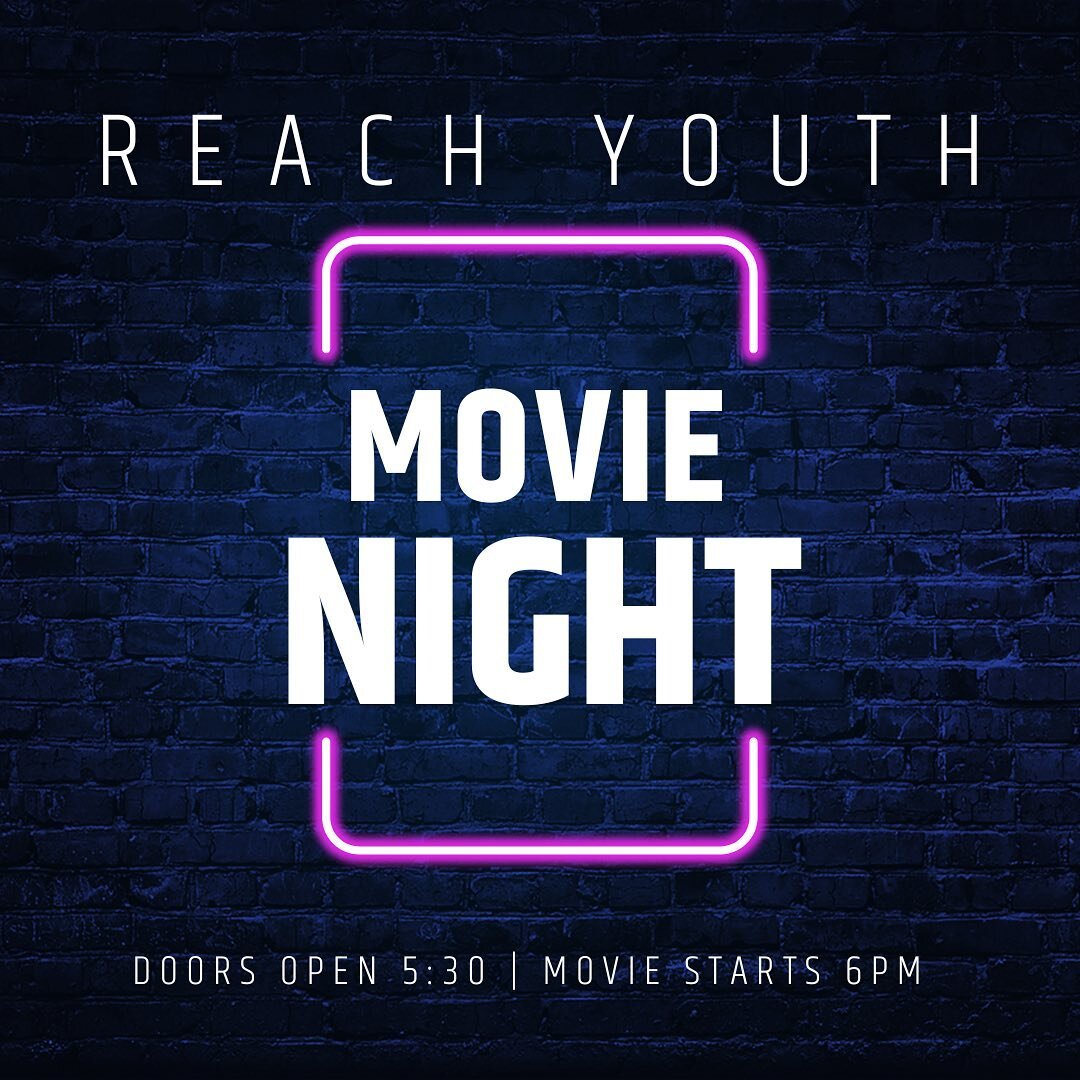 Reach Youth M O V I E  N I G H T 🍿🎥🎞 

Students doors open at 5:30 and the movie will start at 6pm!