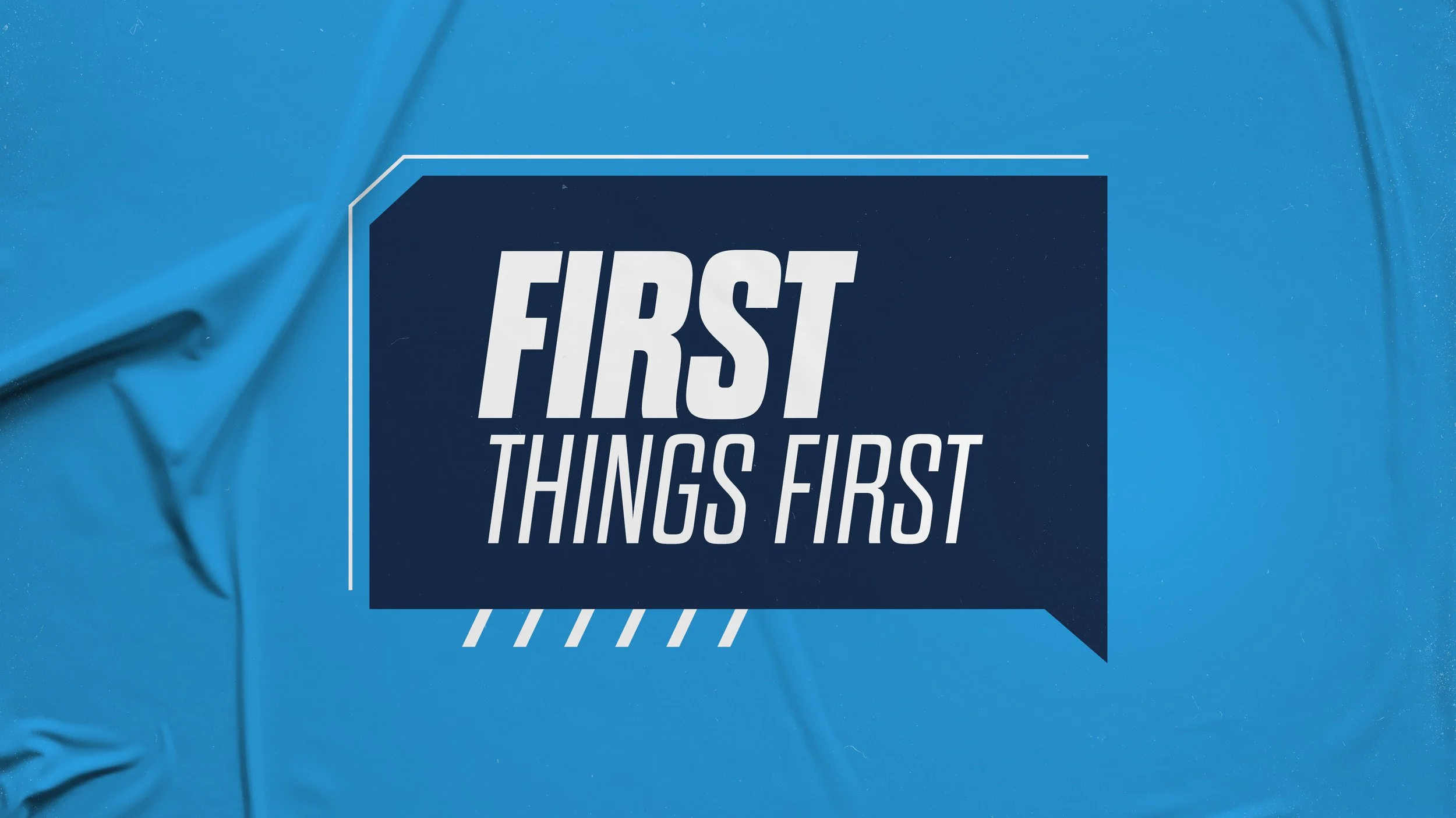 First things First