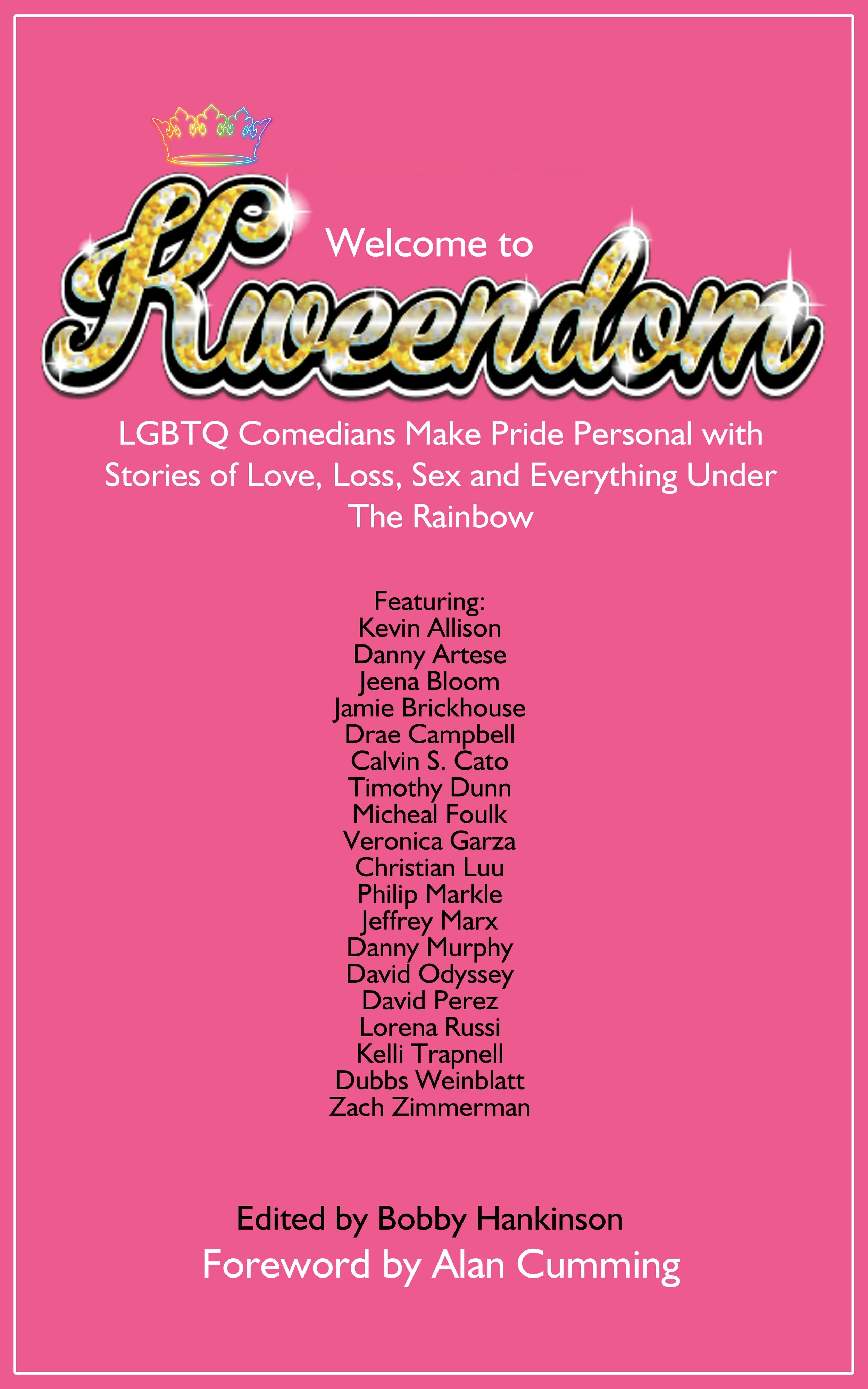 Welcome to Kweendom: LGBTQ Comedians Make Pride Personal with Stories of Love, Loss, Sex, and Everything Under The Rainbow