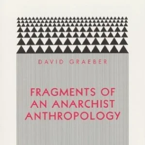 Fragments of an Anarchist Anthropology