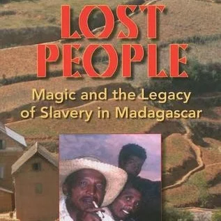Lost People: Magic and the Legacy of Slavery in Madagascar