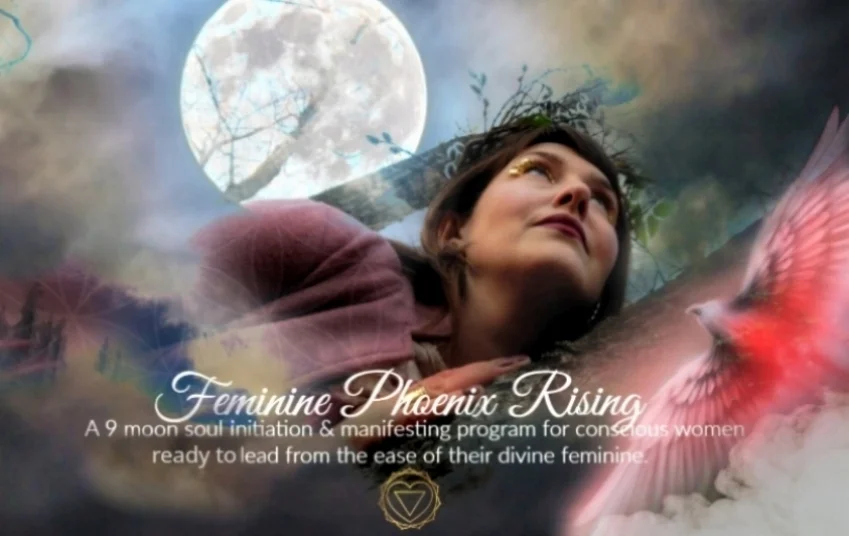 FEMININE PHOENIX RISING A 9 moon soul initiation & manifesting program for conscious women ready to lead from the ease of their divine feminine. There is a NEW woman emerging… She is pioneering a way of being that is rooted in divine feminine magic and prosperity. She hears the call, and honors the sacred vision that lives in her heart. She is ready to be the protective, empowered earth goddesses she was born to be. This NEW woman knows that the old ways of society no longer work for her. She deeply desires to be a part of the collective healing that wants to happen if we are to birth a world that supports the true more sustainable divine blueprint of humanity. She knows that if we are to follow the call and birth a new way of being that it first must begin with HER. So, sister I ask you, will you be one of them?