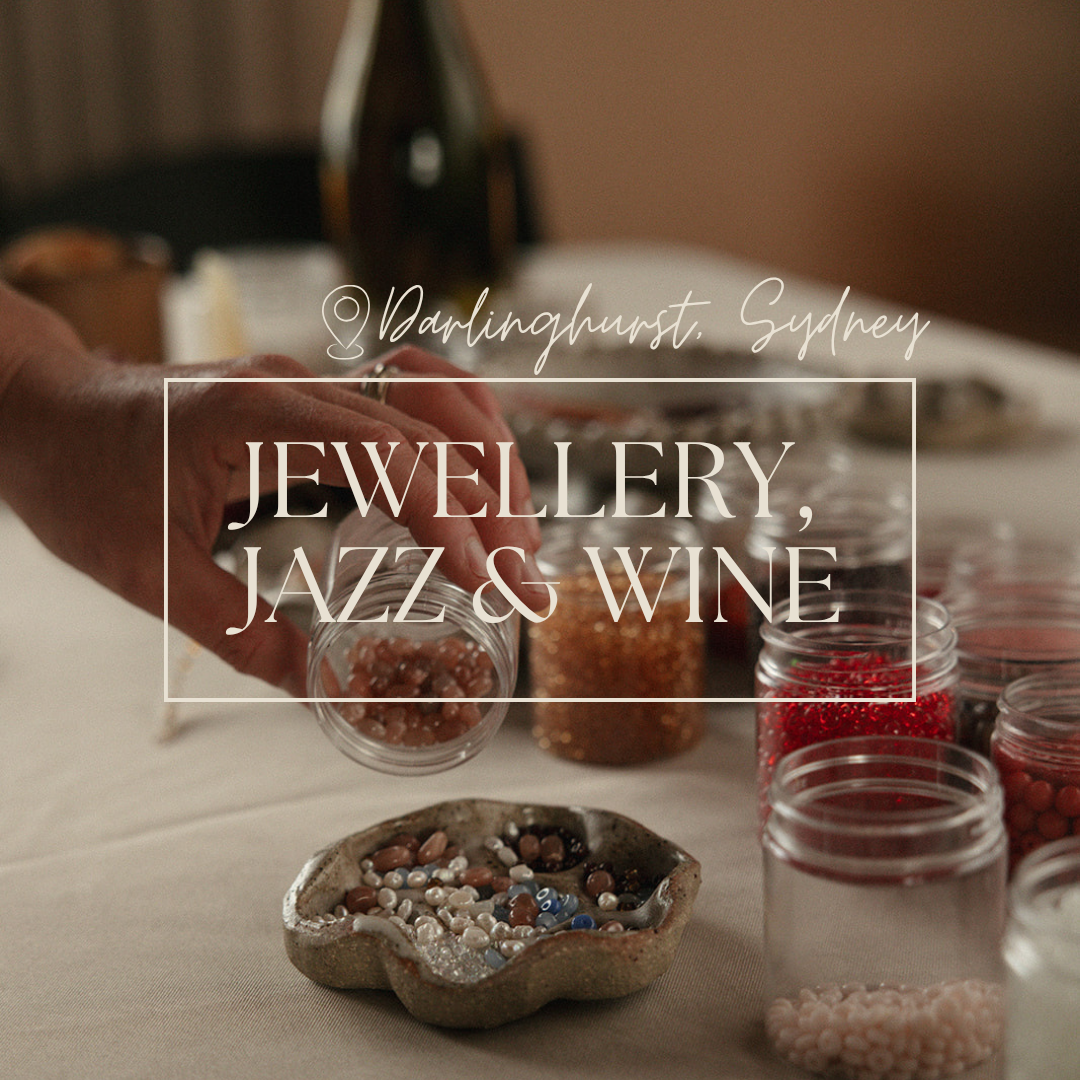Jewellery, Jazz + Wine Workshop | Sydney NSW