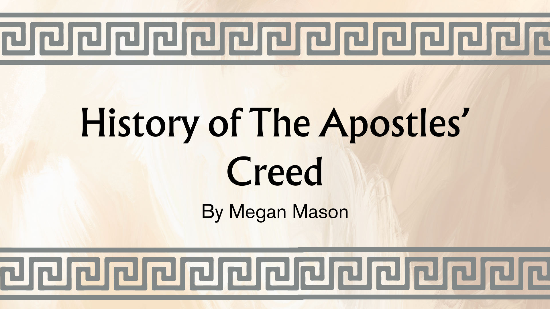 History of the Apostles' Creed by Megan Mason