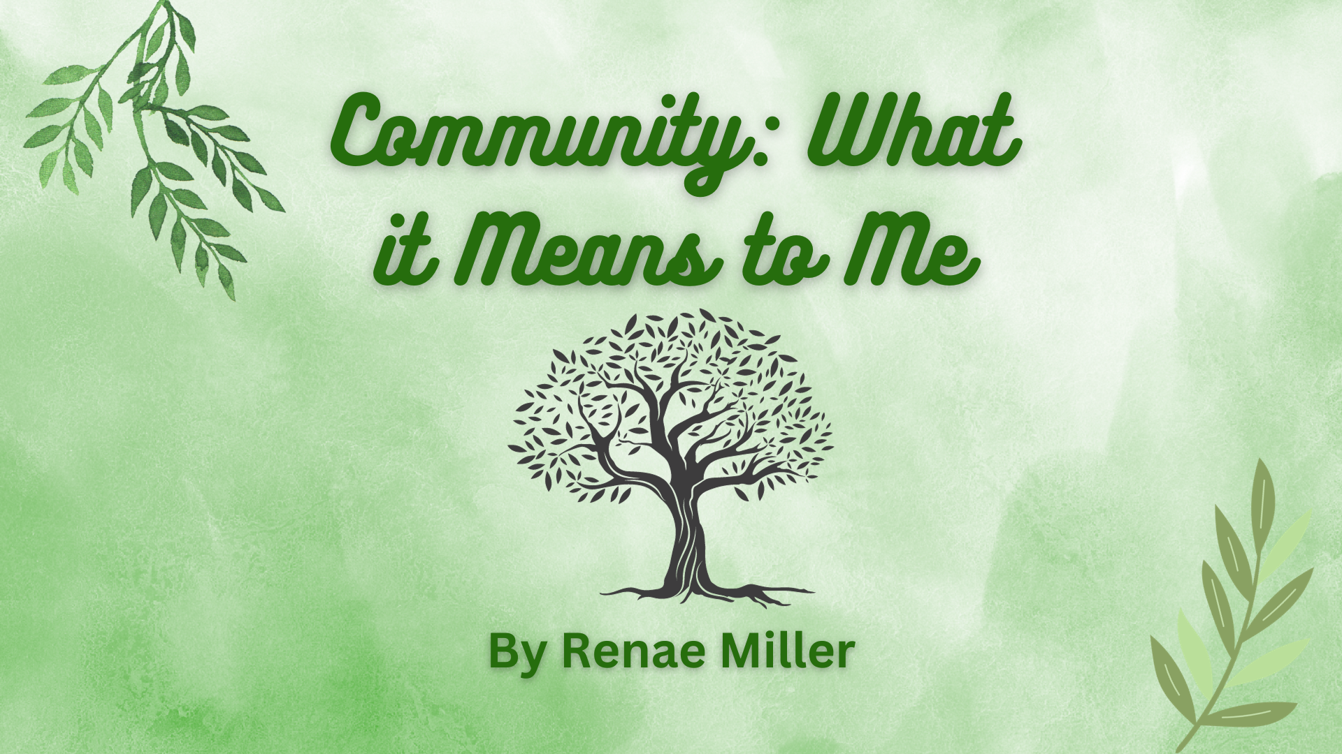 Community: What it Means to Me By Renae Miller
