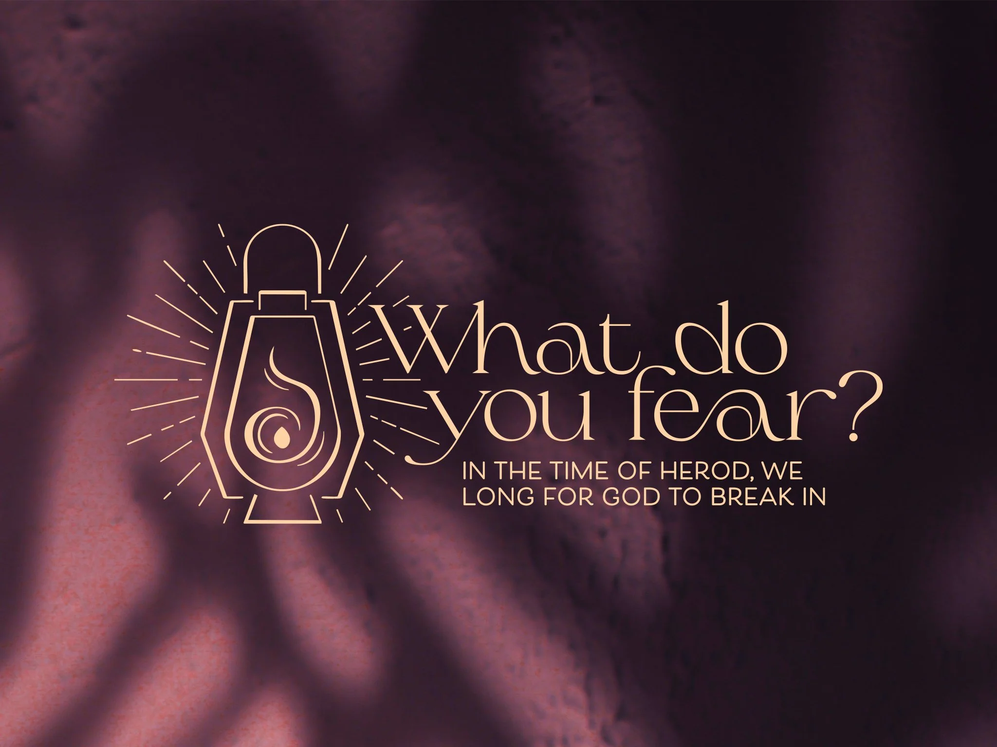 1st Sunday of Advent - What Do You Fear? by Vicky Brown