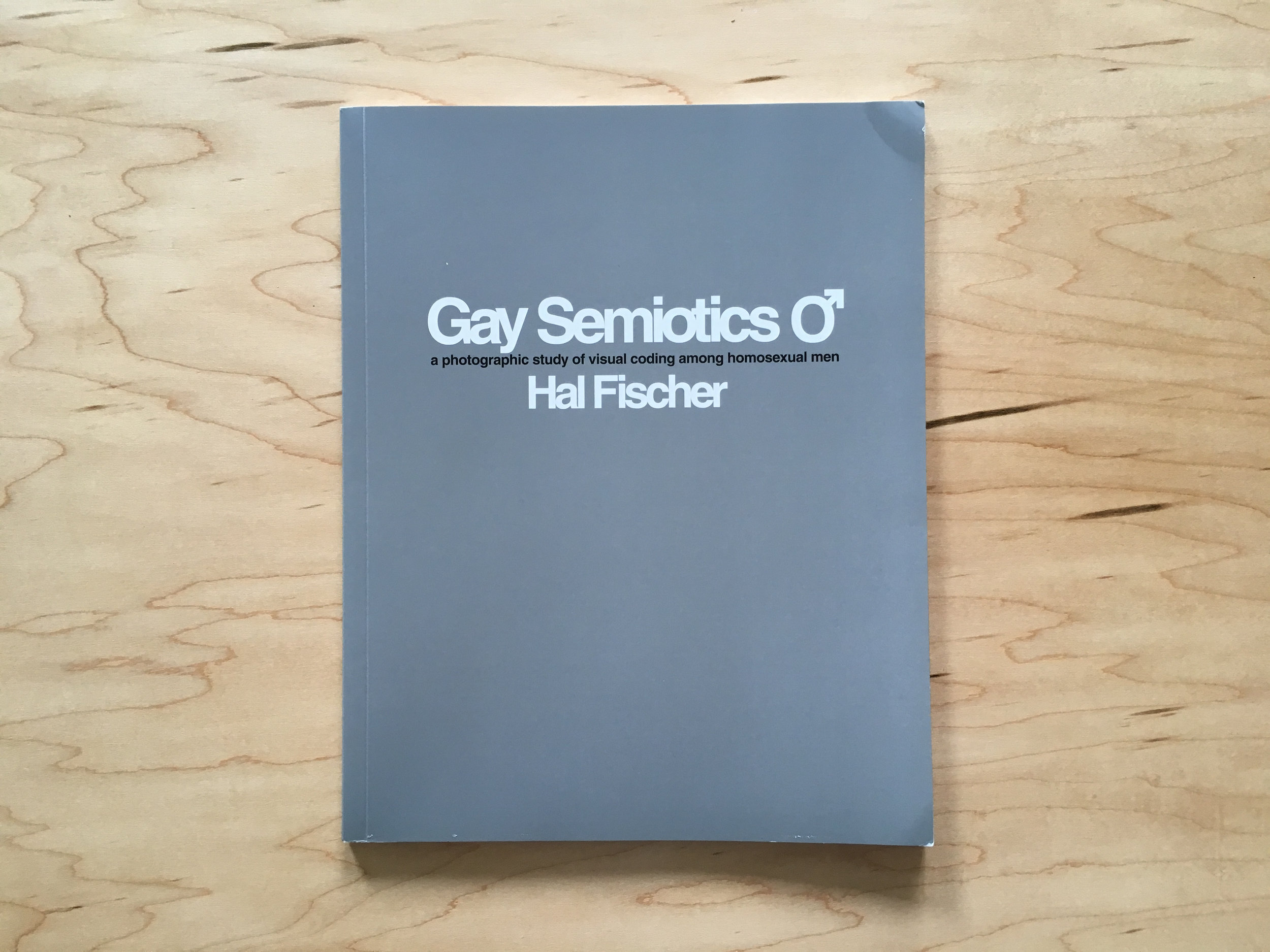  Cover: Hal Fischer,  Gay Semiotics: A Photographic Study of Visual Coding Among Homosexual Men  (Los Angeles: Cherry and Martin, 2015). 