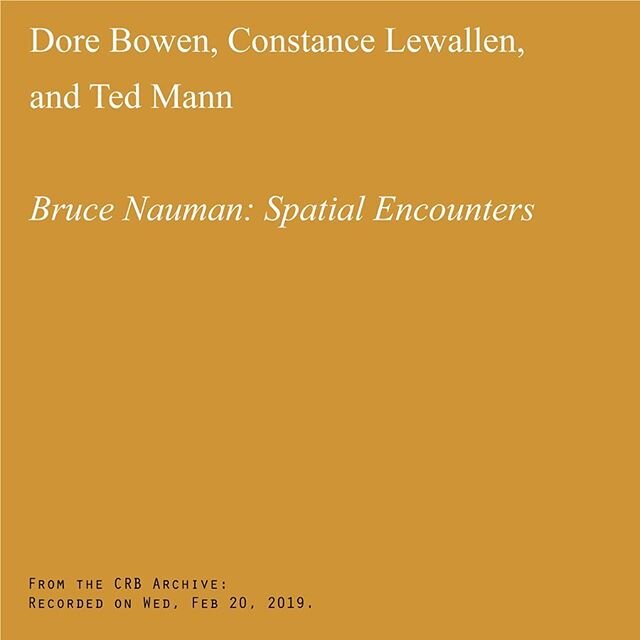 From the CRB Archive: Recorded on Wed, Feb 20, 2019: &ldquo;Dore Bowen, Constance Lewallen, and Ted Mann&mdash;Bruce Nauman: Spatial Encounters&rdquo;
. . .
Over the next few weeks, we will post archived videos and links to photo albums of past CRB e